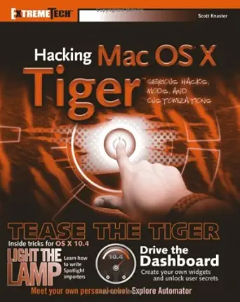 hacking mac os x tiger serious hacks mods and customizations 1st edition scott knaster b008sm1rmw