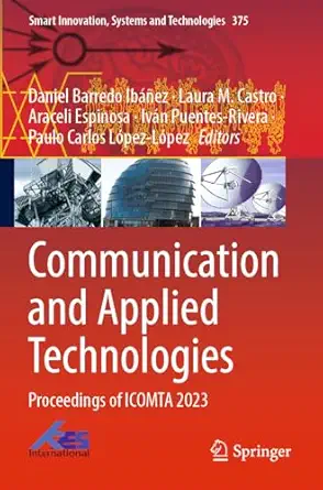 communication and applied technologies proceedings of icomta 2023 1st edition daniel barredo ibanez ,laura m