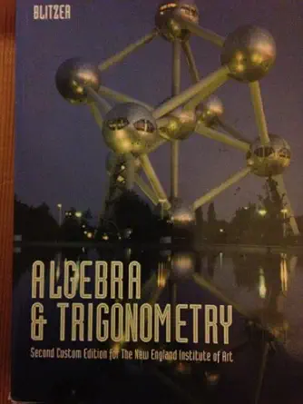 algebra and trigonometry second custom edition for the new england institute of art 1st edition blitzer