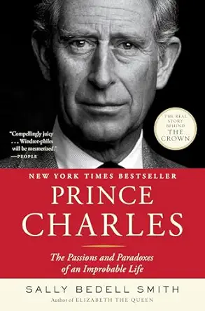 prince charles the passions and paradoxes of an improbable life 1st edition sally bedell smith 081297980x,