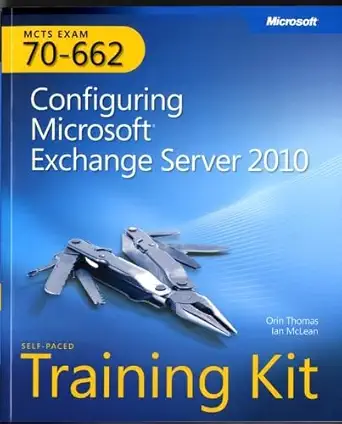 mcts self paced training kit configuring microsoft exchange server 2010 configuring microsoft exchange server