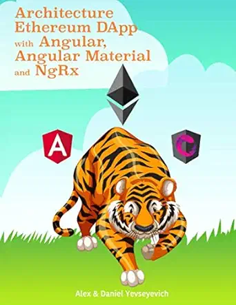 architecture ethereum dapp with angular angular material and ngrx 1st edition alex and daniel yevseyevich