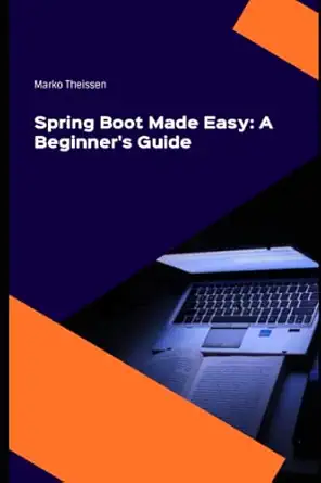 spring boot made easy a beginners guide 1st edition marko theissen b0c2rjt92m, 979-8392008896