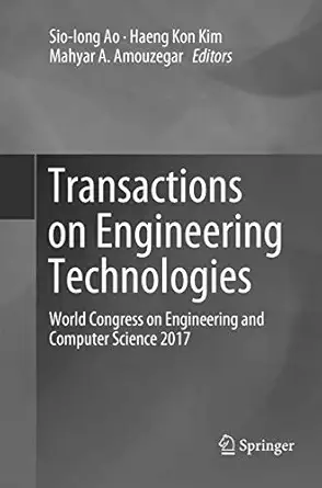 transactions on engineering technologies world congress on engineering and computer science 2017 1st edition