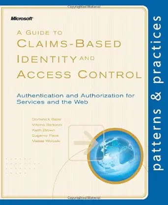 a guide to claims based identity and access control 1st edition dominick baier ,vittorio bertocci ,keith