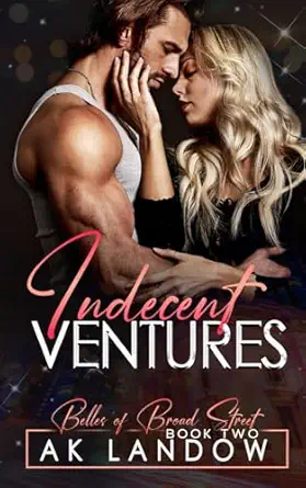 indecent ventures belles of broad street book 2 belles of broad street book 2 ak landow 979-8988233534