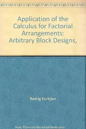 application of the calculus for factorial arrangements arbitrary block designs 1st edition badrig kurkjian