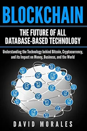 blockchain the future of all database based technology understanding the technology behind bitcoin