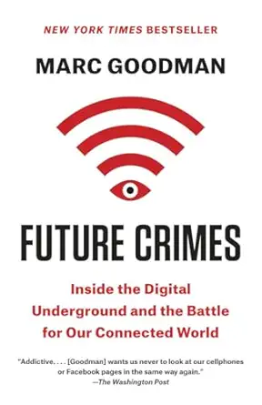 future crimes inside the digital underground and the battle for our connected world 1st edition marc goodman