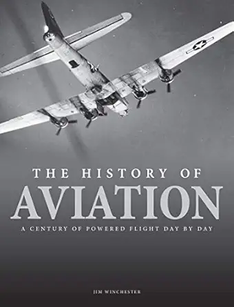 the history of aviation a century of powered flight day by day 1st edition jim winchester 1838860827,