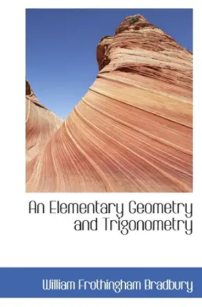 an elementary geometry and trigonometry 1st edition william frothingha bradbury 0559554745, 978-0559554742