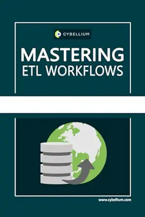 mastering etl workflows a comprehensive guide to learn etl workflows 1st edition cybellium ltd ,kris hermans