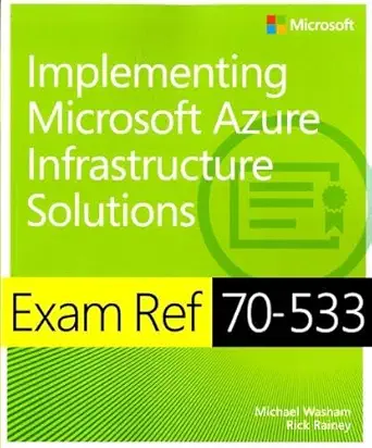 implementing microsoft azure infrastructure solutions exam ref 70 533 1st edition michael washam ,rick rainey
