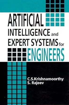 artificial intelligence and expert systems for engineers 1st edition c s krishnamoorthy ,s rajeev ,w f chen