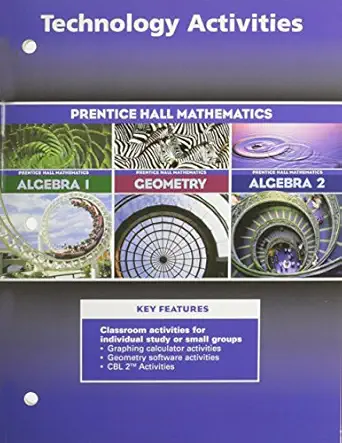 algebra 1 algebra 2 geometry technology activity masters 2004c 1st edition prentice hall 0130633801,