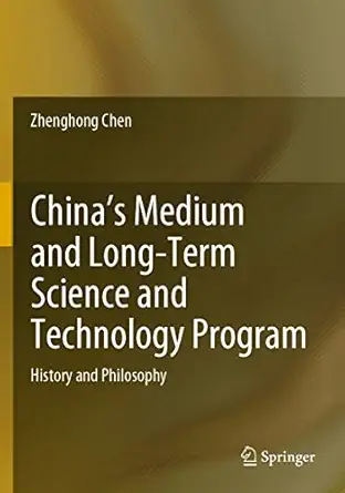chinas medium and long term science and technology program history and philosophy 1st edition zhenghong chen