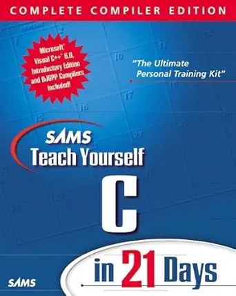 sams teach yourself c in 21 days complete compiler edition version 2 0 5th edition peter g aitken ,bradley l