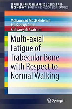 multi axial fatigue of trabecular bone with respect to normal walking 1st edition mohammad mostakhdemin ,iraj