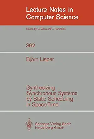 synthesizing synchronous systems by static scheduling in space time 1989th edition bjorn lisper 3540511563,