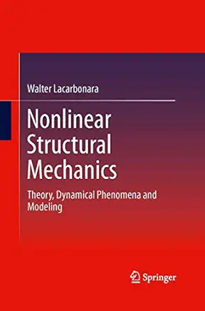 nonlinear structural mechanics theory dynamical phenomena and modeling 1st edition walter lacarbonara