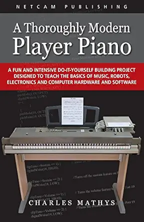 a thoroughly modern player piano 1st edition charles mathys 0984377530, 978-0984377534