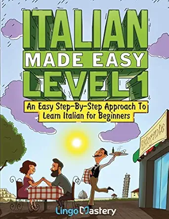 italian made easy level 1 an easy step by step approach to learn italian for beginners 1st edition lingo