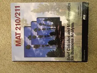 mat 210/211 brief calculus and mathematics for business analysis custom edition for arizona state by stefan