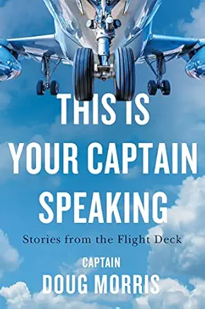 this is your captain speaking stories from the flight deck 1st edition doug morris 1770415858, 978-1770415850