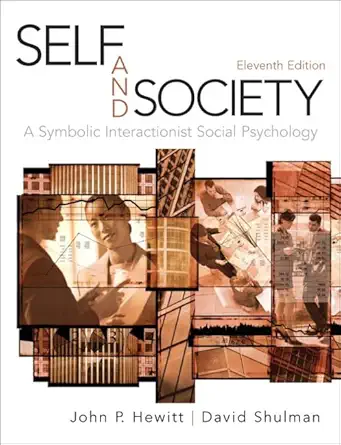 self and society a symbolic interactionist social psychology 11th edition john hewitt ,david shulman