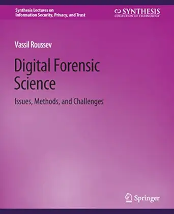 digital forensic science issues methods and challenges 1st edition vassil roussev 3031012232, 978-3031012235