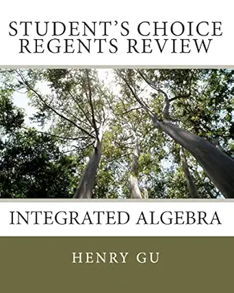 students choice regents review integrated algebra 1st edition henry gu ,christopher gu 1453880984,