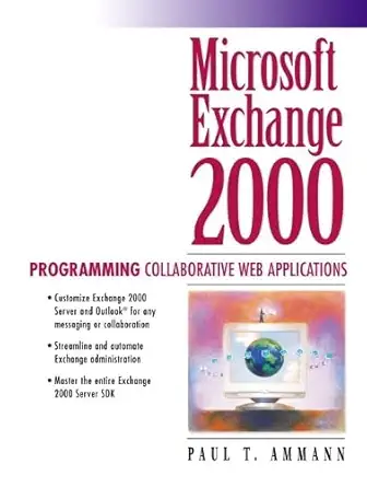microsoft exchange 2000 programming collaborative web applications 1st edition paul t ammann 0130618276,