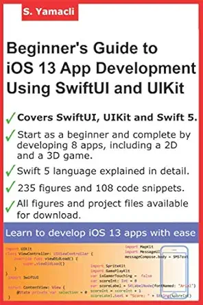 beginners guide to ios 13 app development using swiftui and uikit develop 8 ios apps including a 2d spritekit
