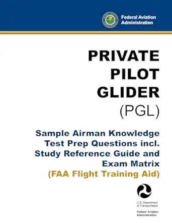 private pilot glider sample airman knowledge test prep questions incl study reference guide and exam matrix