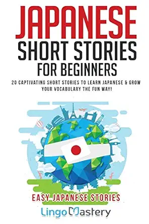 japanese short stories for beginners 20 captivating short stories to learn japanese and grow your vocabulary