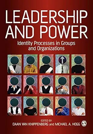 leadership and power identity processes in groups and organizations 1st edition daan van knippenberg ,michael