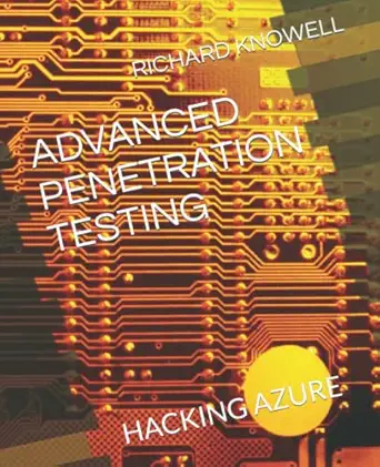 advanced penetration testing hacking azure 1st edition mr richard knowell 979-8840254639