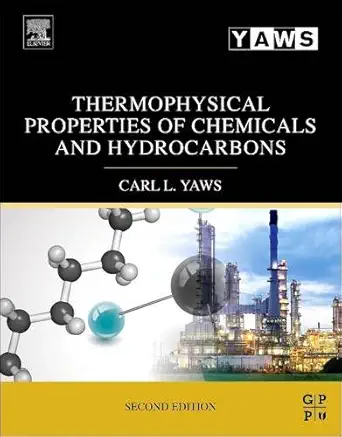 thermophysical properties of chemicals and hydrocarbons 2nd edition carl l yaws 0128101784, 978-0128101780