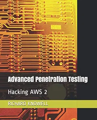 advanced penetration testing hacking aws 2 1st edition mr richard knowell 979-8601087735