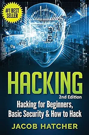 hacking hacking for beginners and basic security how to hack 1st edition jacob hatcher 1517271835,