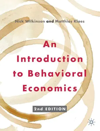 an introduction to behavioral economics 2nd edition nick wilkinson ,matthias klaes 0230291465, 978-0230291461