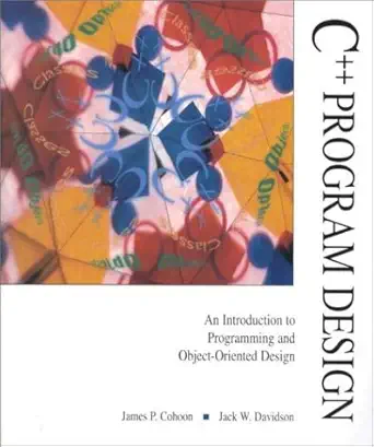 c++ program design an introduction to programming and object oriented design 1st edition james p cohoon ,jack