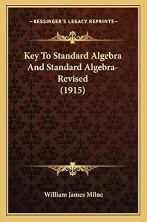 key to standard algebra and standard algebra revised 1st edition william james milne 1164951904,