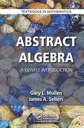abstract algebra 1st edition gary l mullen ,james a sellers 1032476974, 978-1032476971