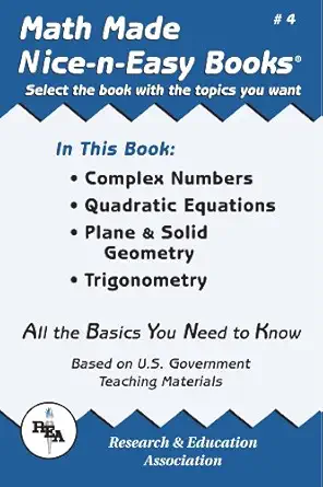 math made nice and easy #4 complex numbers quadratic equations plane and solid geometry trigonometry 1st