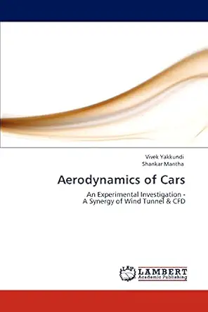 aerodynamics of cars an experimental investigation a synergy of wind tunnel and cfd 1st edition vivek