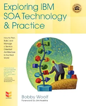 exploring ibm soa technology and practice how to plan build and manage a service oriented architecture in the