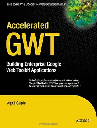 accelerated gwt building enterprise google web toolkit applications 1st edition vipul gupta 1590599756,