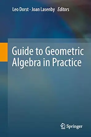 guide to geometric algebra in practice 2011th edition leo dorst ,joan lasenby 1447158970, 978-1447158974