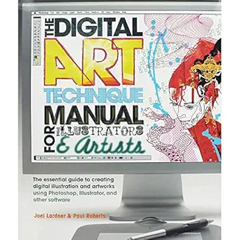 the digital art technique manual for illustrators and artists the essential guide to creating digital